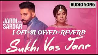 sukhi Vas Jana lofisong #subscribe #punjabisong #lofi #alllofi #lovesong