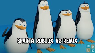 Los Pingüinos me la van a Mascar - Sparta Roblox V2 Remix