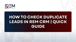 How to Check Duplicate Leads in REM CRM | Quick Guide