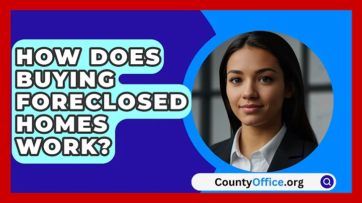 How Does Buying Foreclosed Homes Work? - CountyOffice.org