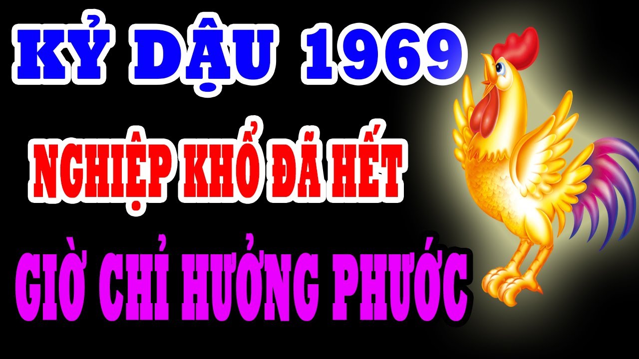 Kỷ Dậu 1969– Căn Nghiệp Trói Buộc Một Đời Khổ, Nhưng Biết 7 Điều Này Hóa Giải Thành Đại Phúc Lớn