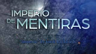Imperio de Mentiras - Soundtrack “Imperio” (Emotional Epic Version) by Jordi Bachbush