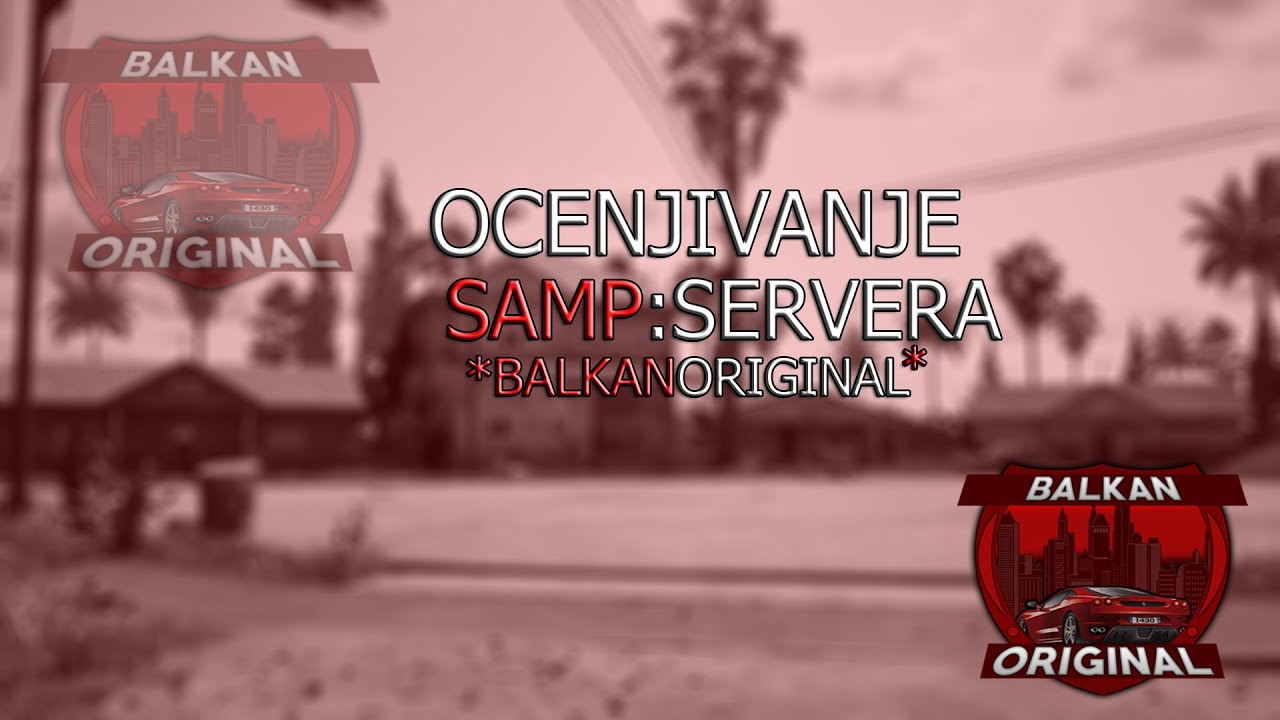 Prezentacija SAMP SERVERA *Balkan Original*