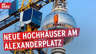 Baustart Am Alex Neue Hochhäuser Für Berlins Mitte