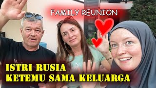ISTRI RUSIA KETEMUAN SAMA KELUARGA TAPI NGGA DI RUSIA??!! FAMILY REUNION!!