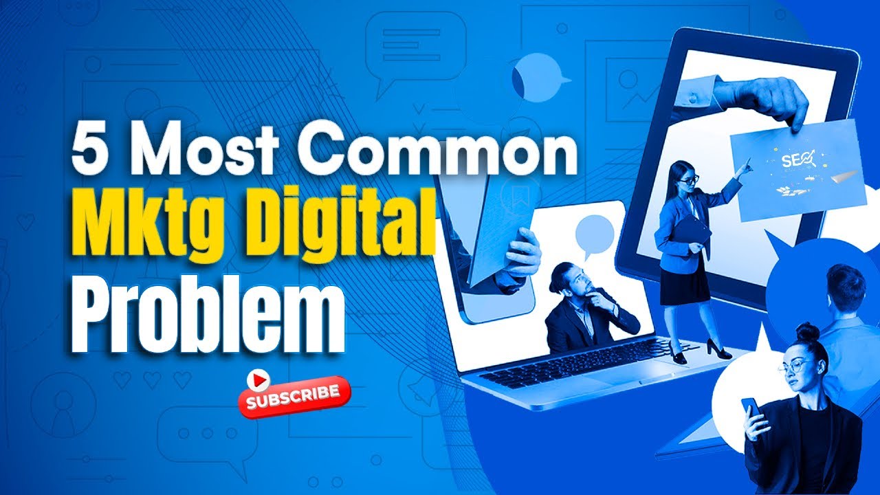 Digital Service Problems The 5 Most Common Digital Marketing Problems (and How to Fix Them ...