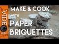 Making and Cooking with Paper Briquettes