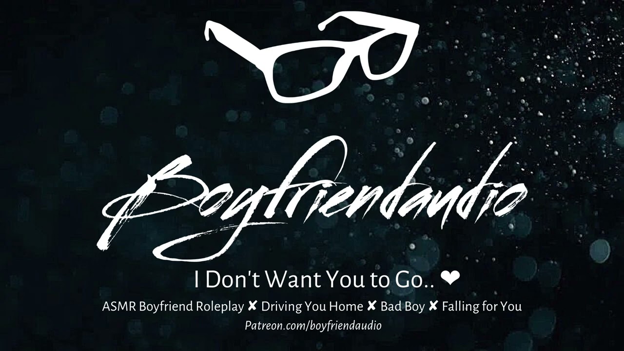 I Don't Want You to Go.. [Boyfriend Roleplay][Mafia Boy][Drives You Home] ASMR