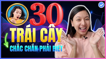 [Bỏ túi] 30 câu tiếng Anh chủ đề Trái Cây THÔNG DỤNG NHẤT phải THUỘC LÒNG để giao tiếp lưu loát