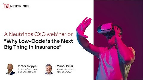 A webinar on "Why Low-Code is the Next Big Thing in Insurance"