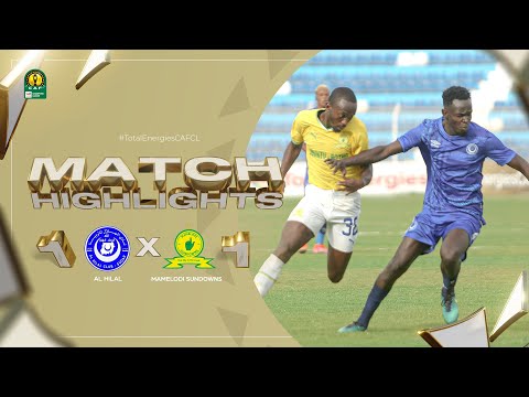 HIGHLIGHTS | Al Hilal Mamelodi Sundowns | Matchday 5 | 2022/23 #TotalEnergiesCAFCL HIGHLIGHTS | Al Hilal Mamelodi Sundowns | Matchday 5 | 2022/23 #TotalEnergiesCAFCL Thumbnail