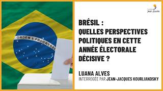 Brésil : quelles perspectives politiques en cette année électorale décisive ?