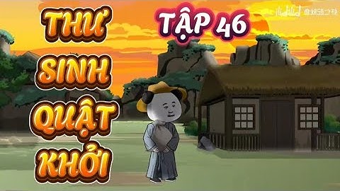 TẬP 46 : THƯ SINH QUẬT KHỞI - HÀ NHÂN XUYÊN KHÔNG TỪ HÔN -  KIẾM TIỀN ĐI THI KHOA CỬ