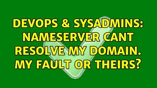 Famous DevOps & SysAdmins: Nameserver cant resolve my domain. My fault or theirs? (2 Solutions!!) Profile