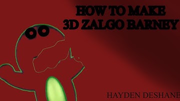 How to make 3d zalgo barney