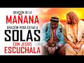 🔴 ORACION DE LA MAÑANA 🙏🏻 ORACIÓN PARA ESTAR A SOLAS CON JESÚS 🙏 ESCUCHALA