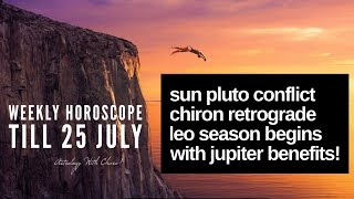 Weekly Astrology Horoscope till 25 July 2022 : Sun Pluto Opposition, Chiron Retro, Leo Season Begins