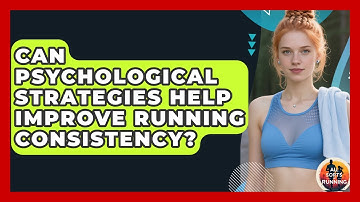 Can Psychological Strategies Help Improve Running Consistency? - All Sorts Of Running