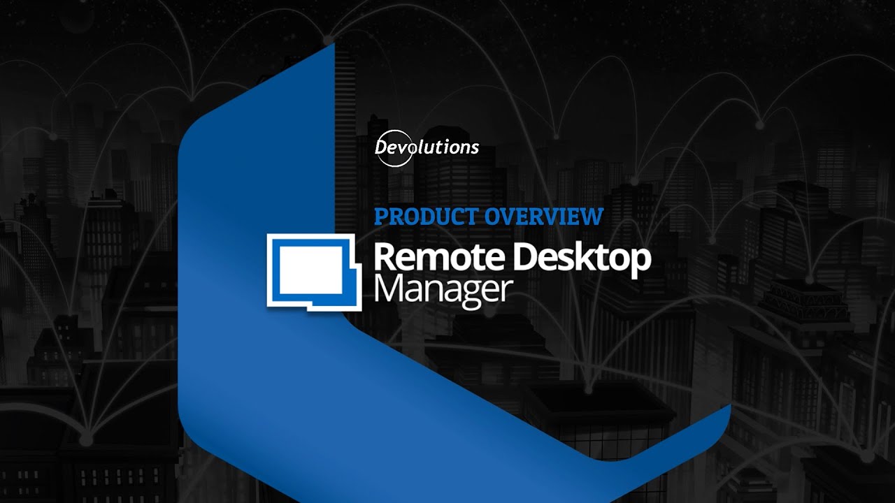 New Remote Desktop Manager - A Remote Connection Management Tool for IT Pros