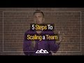 How To Scale Your Team In 5 Steps