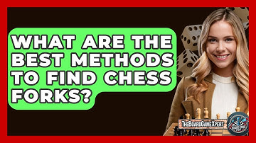 What Are The Best Methods To Find Chess Forks? - The Board Game Xpert
