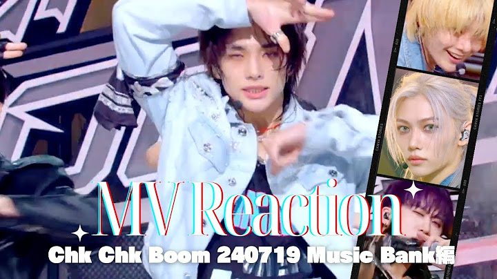 【Stray Kids】気狂いSTAYによるリアクション動画【"Chk Chk Boom" 240719 Music Bank編】