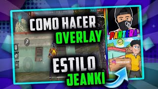 COMO HACER LA OVERLAY DE JEANKI [ DESDE ANDROID ]