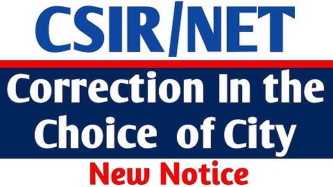 CSIR/NET Correction in the Choice  of City | CSIR/NET City