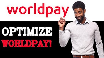 How To Optimize WorldPay Payment Gateway (2025)