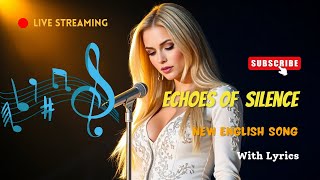 Echoes of Silence (English Song)(Lyrics)