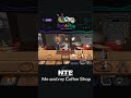 Me and my Coffee Shop // NTE // PC #nevernesstoeverness #coffeeshop #minigame