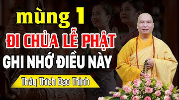 Mùng 1 Đi Chùa Lễ Phật Ghi Nhớ Điều Này (ai cũng nên biết) - Thầy Thích Đạo Thịnh