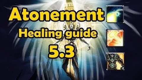 How To Priest: Atonement Healing Guide 5.3