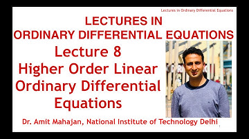 Lecture 8 Higher Order Linear Ordinary Differential Equations [Lectures in ODE] by Dr. Amit Mahajan