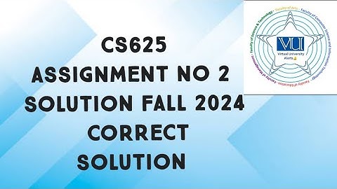 CS625 Assignment No 2 Solution Fall 2024 | cs625 assignment no 2 solution fall 2024