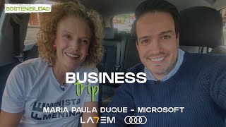 Business Trip - SOSTENIBILIDAD: Maria Paula Duque, Microsoft