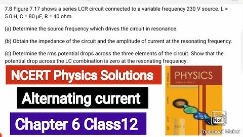 Figure 7.17 shows a series LCR circuit connected to a variable frequency 230 V source. L = 5.0 H, C