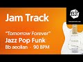 Jazz pop funk jam track in bb aeolian tomorrow forever  bjt 118