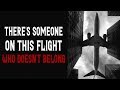 There’s someone on this flight who doesn’t belong | Scary Stories | Creepypasta | Nosleep