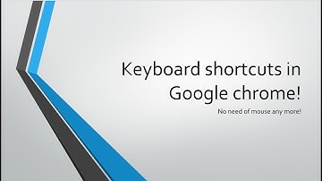 Keyboard shortcuts in Google chrome![part 1 ]