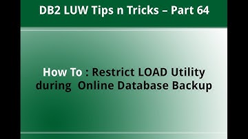 DB2 Tips n Tricks Part 64  - How To Restrict Load Utility during Online Database Backup