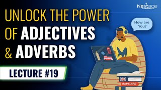 Sound Smarter! Master Adjectives & Adverbs Fast | Lecture 19 | NextAge Solutions