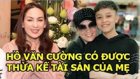 Luật sư nói rõ chuyện thừa kế tài sản của Phi Nhung, Hồ Văn Cường có được nhận khi