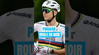 Pourquoi Pogacar roule en noir ?