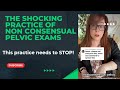 Ending the inexcusable practice of nonconsensual pelvic exams a call for legal protection