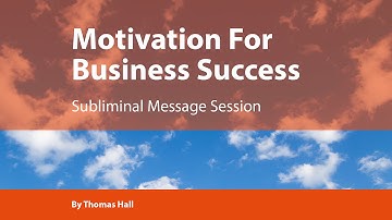 Motivation For Business Success - Subliminal Message Session - By Minds in Unison