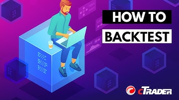 cTrader Backtesting Overview - In Depth