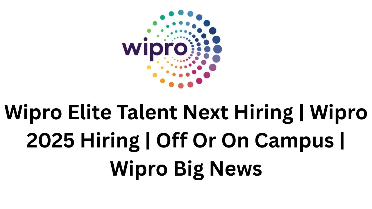 Wipro Elite Talent Next Hiring | Wipro 2025 Hiring | Off Or On Campus ...