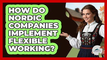 How Do Nordic Companies Implement Flexible Working?