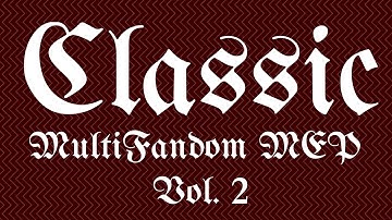 Classic {Multifandom Full MEP Vol  2}